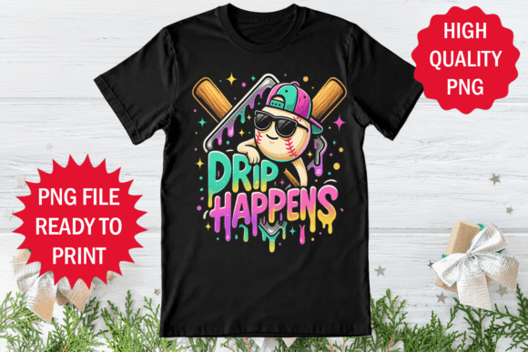 Drip Happens Funny Baseball Drip Shirt Graphics