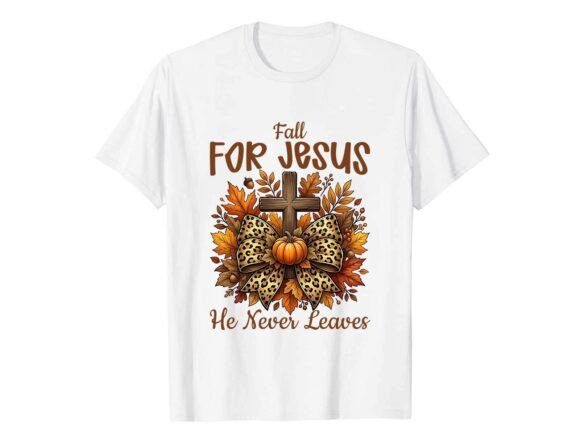 Fall for Jesus Faith Fall T-Shirt Graphics