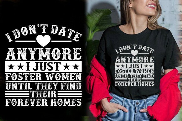 I DON’T DATE ANYMORE I JUST FOSTER WOMEN Graphics