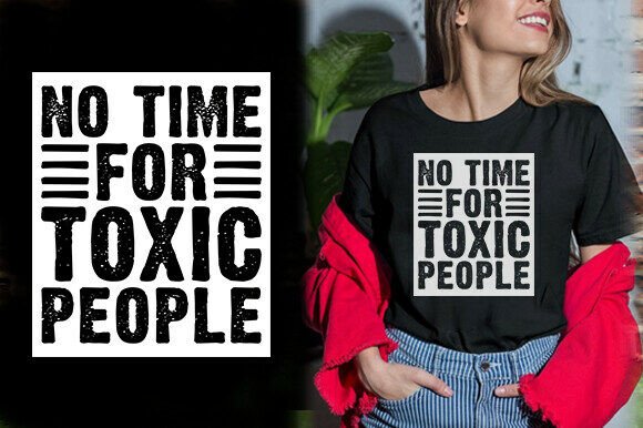 NO TIME for TOXIC PEOPLE TSHIRT DESIGN Graphics