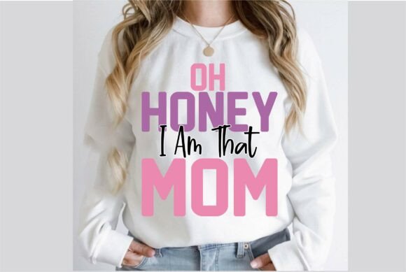 Oh Honey I Am That Mom Design