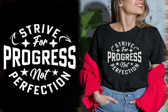 STRIVE for PROGRESS NOT PERFECTION TSHIR Graphics and T-Shirt Designs