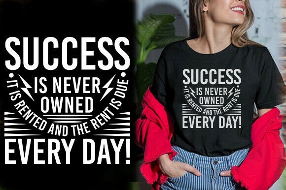 SUCCESS is NEVER OWNED IT is RENTED and Graphics