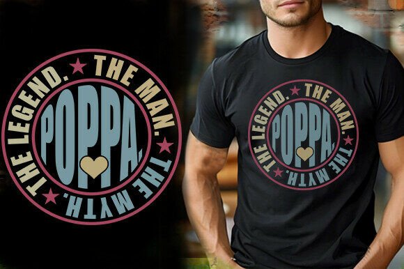The MAN the MYTH POPPA the LEGEND TSHIRT