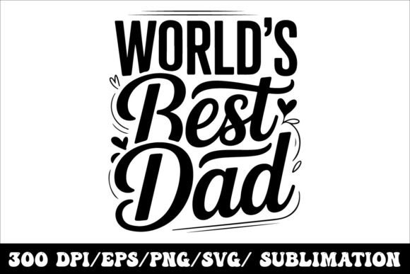 World’s Best Dad Typography Design Graphics