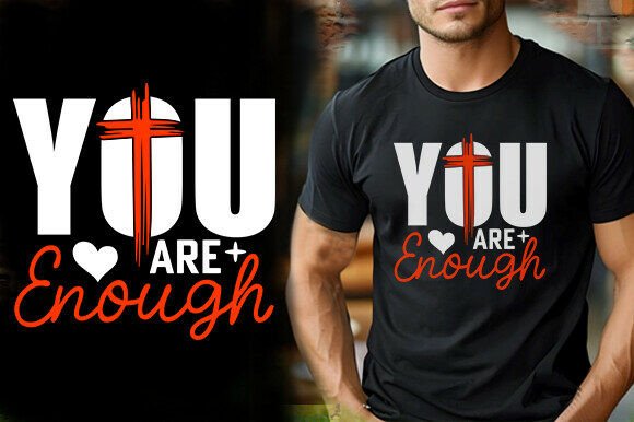 YOU ARE ENOUGH TSHIRT DESIGN Graphics and T-Shirt Designs